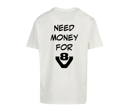 T-shirt Need money for V8