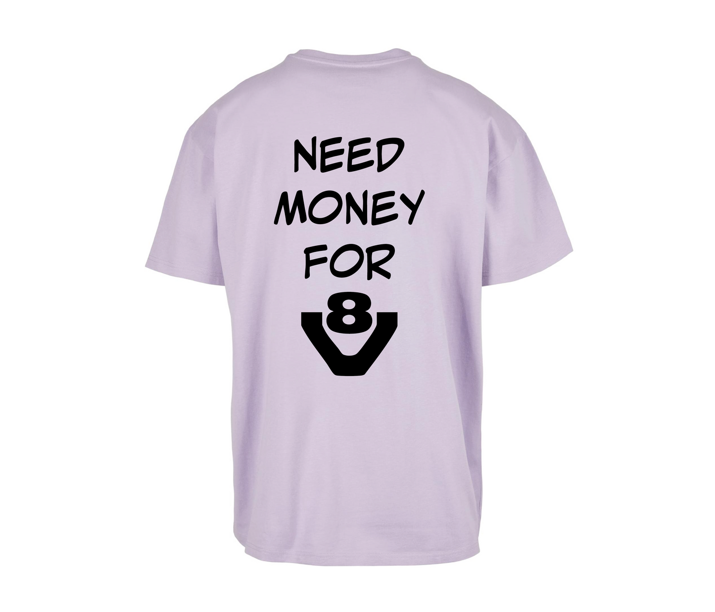 T-shirt Need money for V8