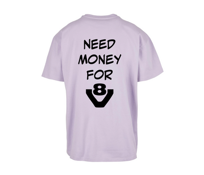 T-shirt Need money for V8