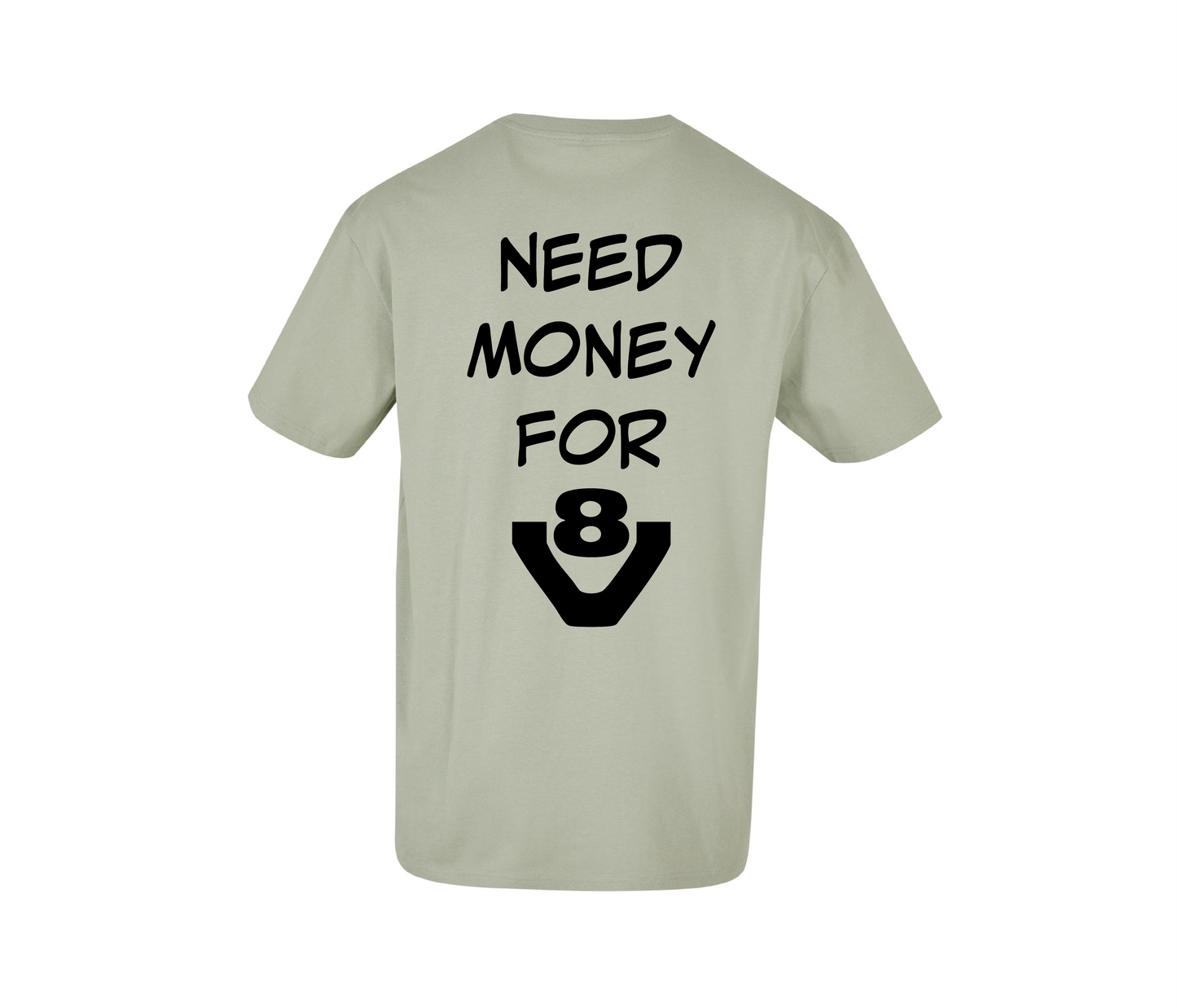 T-shirt Need money for V8