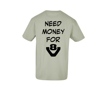 T-shirt Need money for V8