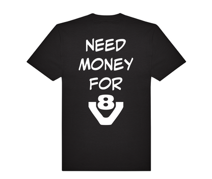 T-shirt Need money for V8