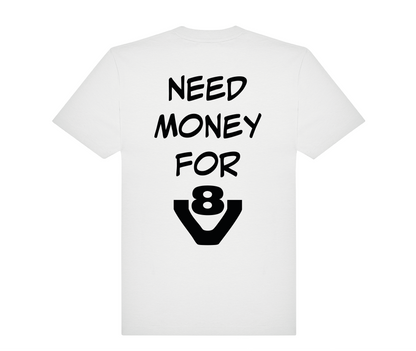 T-shirt Need money for V8