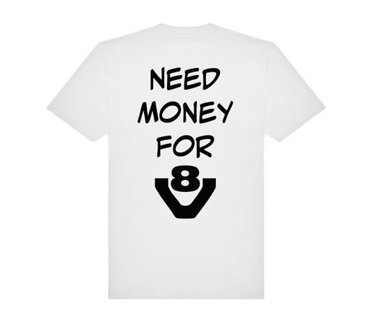 T-shirt Need money for V8