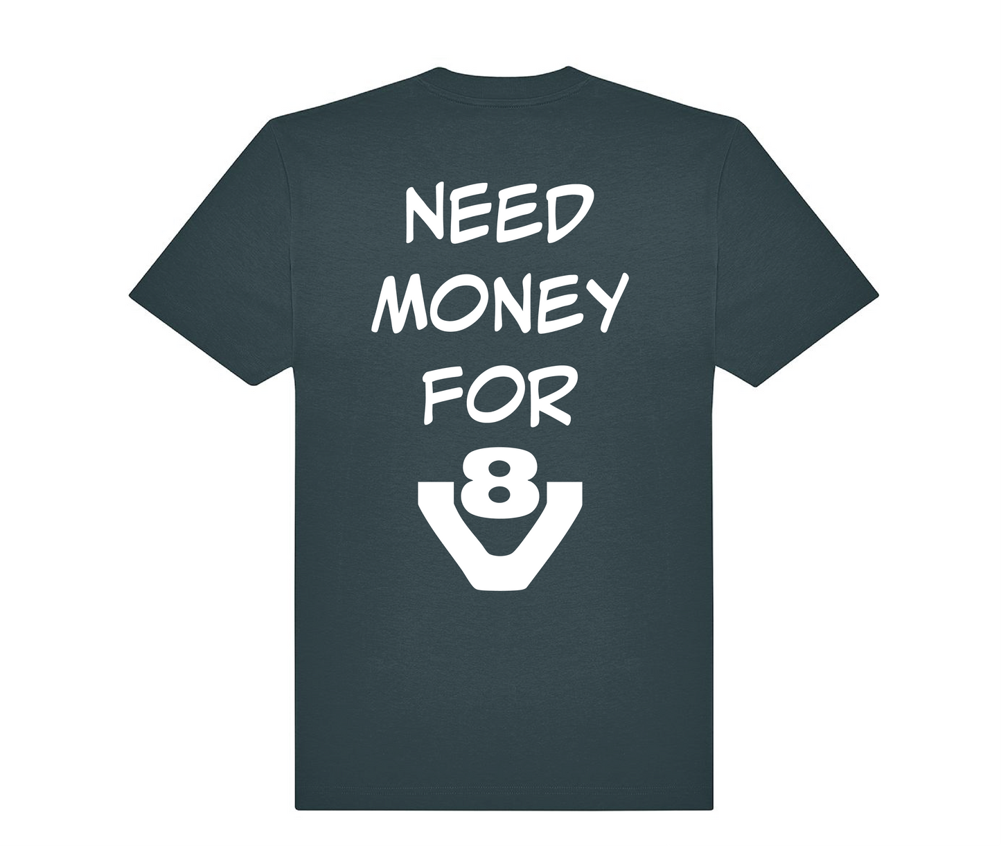 T-shirt Need money for V8