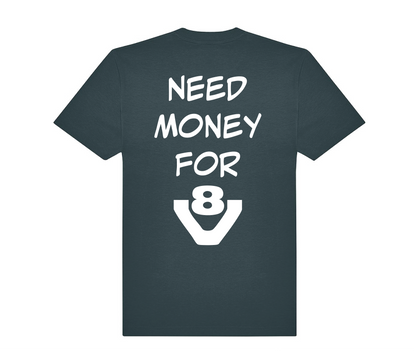 T-shirt Need money for V8