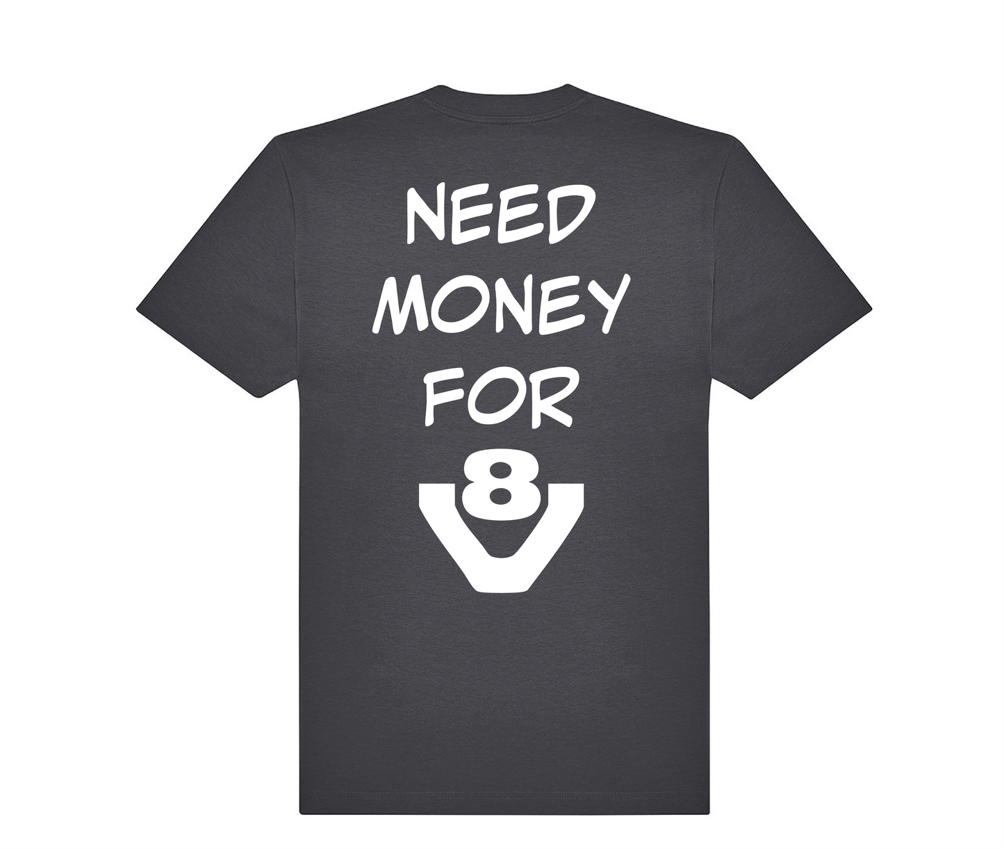 T-shirt Need money for V8