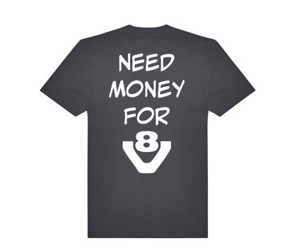 T-shirt Need money for V8