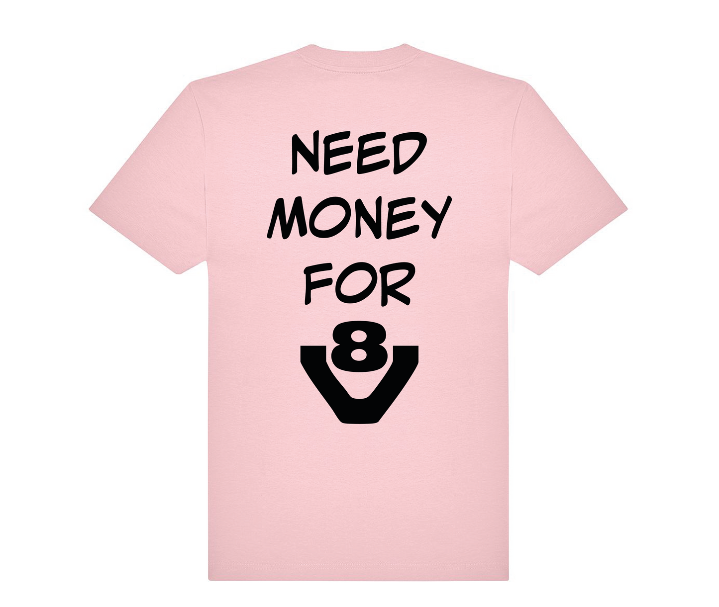 T-shirt Need money for V8