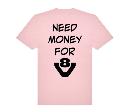 T-shirt Need money for V8