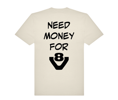 T-shirt Need money for V8